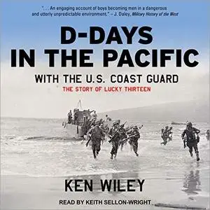 D-Days in the Pacific with the U.S. Coast Guard: The Story of Lucky Thirteen [Audiobook]