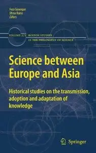 Science between Europe and Asia: Historical Studies on the Transmission, Adoption and Adaptation of Knowledge