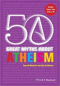 50 Great Myths About Atheism