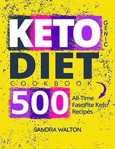 Ketogenic Diet Cookbook: 500 All-Time Favorite Keto Recipes