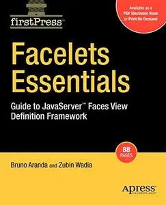 Facelets Essentials: Guide to JavaServer™ Faces View Definition Framework