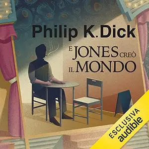 «E Jones creò il mondo» by Philip K. Dick, Simona Fefè