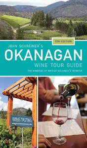John Schreiner's Okanagan Wine Tour Guide