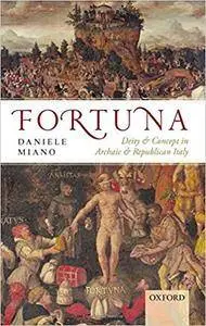 Fortuna: Deity and Concept in Archaic and Republican Italy