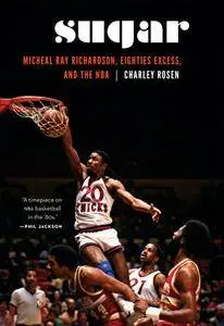 Sugar: Micheal Ray Richardson, Eighties Excess, and the NBA