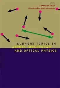 Current Topics in Atomic, Molecular and Optical Physics