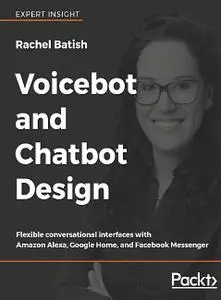 Voicebot and Chatbot Design: Flexible conversational interfaces