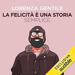 «La felicità è una storia semplice» by Lorenza Gentile