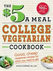 The $5 a Meal College Vegetarian Cookbook: Good, cheap vegetarian recipes for when you need to eat [Repost]