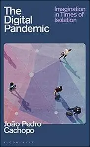 The Digital Pandemic: Imagination in Times of Isolation