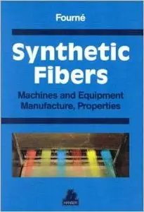 Synthetic Fibers: Machines and Equipment, Manufacture, Properties (repost)