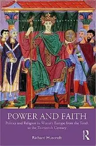 Power and Faith: Politics and Religion in Europe from the Tenth to the Thirteenth Century