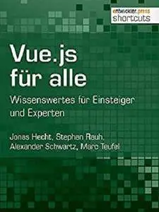 Vue.js für alle: Wissenswertes für Einsteiger und Experten (shortcuts 229) [Kindle Edition]
