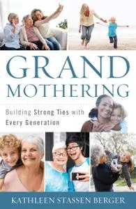 Grandmothering: Building Strong Ties with Every Generation