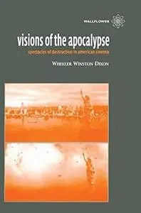 Visions of the Apocalypse : spectacles of destruction in American cinema