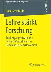 Lehre stärkt Forschung: Studiengangentwicklung durch ProfessorInnen im Handlungssystem Universität
