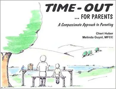 Time Out...for Parents: A Compassionate Approach to Parenting