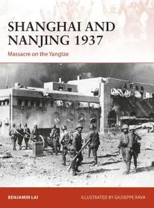Shanghai and Nanjing 1937: Massacre on the Yangtze, Campaign Series, Book 309 (Campaign)