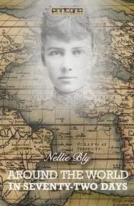«Around the World in Seventy-Two Days» by Nellie Bly