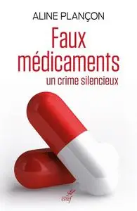 Aline Plancon, "Faux médicaments - Un crime silencieux"
