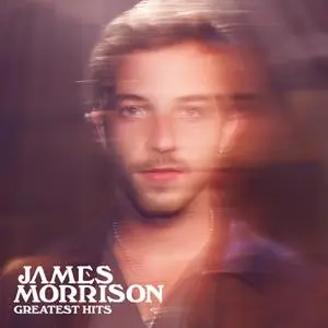 James Morrison - Greatest Hits (2022) [Official Digital Download]