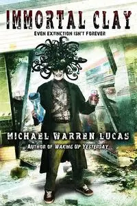 «Immortal Clay» by Michael Warren Lucas