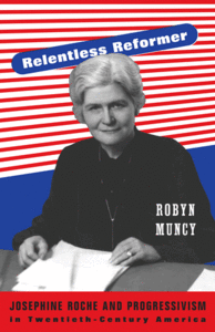 Relentless Reformer: Josephine Roche and Progressivism in Twentieth-Century America (repost)