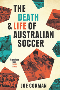 The Death and Life of Australian Soccer
