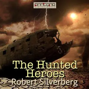 «The Hunted Heroes» by Robert Silverberg