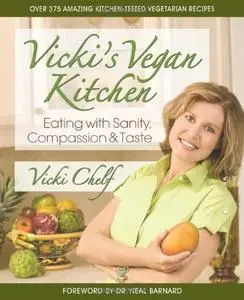 Vicki's Vegan Kitchen: Eating with Sanity, Compassion & Taste
