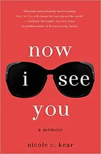 Now I See You: A Memoir