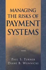 Paul S. Turner, Diane B. Wunnicke - Managing the Risks of Payments Systems (Repost)