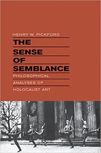 The Sense of Semblance: Philosophical Analyses of Holocaust Art