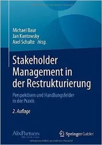 Stakeholder Management in der Restrukturierung: Perspektiven und Handlungsfelder in der Praxis