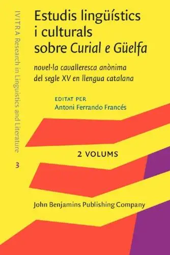Estudis lingüístics i culturals sobre Curial e Güelfa, novel·la cavalleresca anònima del segle XV en llengue catalana = Lingui