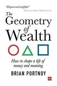 The Geometry of Wealth: How to shape a life of money and meaning