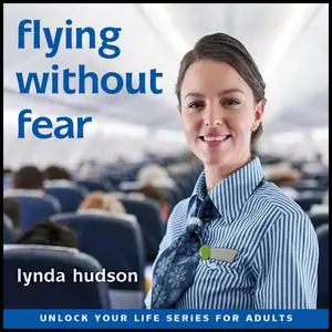 «Flying Without Fear» by Lynda Hudson
