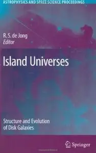 Island Universes: Structure and Evolution of Disk Galaxies