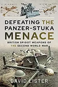 Defeating the Panzer-Stuka Menace: British Spigot Weapons of the Second World War