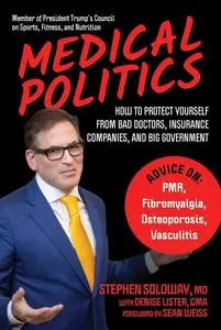 Medical Politics: How to Protect Yourself from Bad Doctors, Insurance Companies, and Big Government