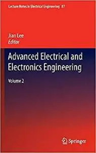 Advanced Electrical and Electronics Engineering: Volume 2 (Lecture Notes in Electrical Engineering)