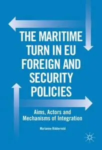 The Maritime Turn in EU Foreign and Security Policies: Aims, Actors and Mechanisms of Integration (Repost)