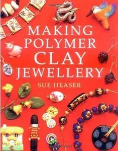 Making Polymer Clay Jewelry by Sue Heaser [Repost]