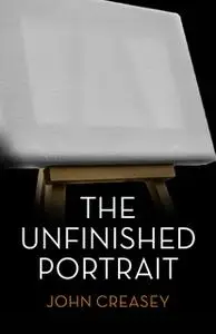 «The Unfinished Portrait» by John Creasey