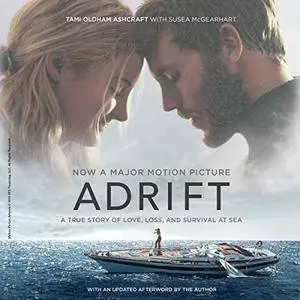 Adrift [Movie Tie-in]: A True Story of Love, Loss, and Survival at Sea [Audiobook]