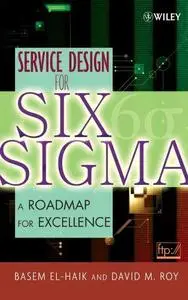 Service Design for Six Sigma: A Road Map for Excellence (Repost)