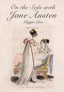 «On the Sofa with Jane Austen» by Maggie Lane