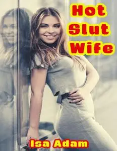 «Hot Slut Wife» by Isa Adam