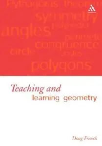 Teaching and Learning Geometry: Issues And Methods In Mathematical Education (Repost)