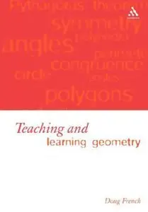 Teaching and Learning Geometry: Issues And Methods In Mathematical Education (Repost)